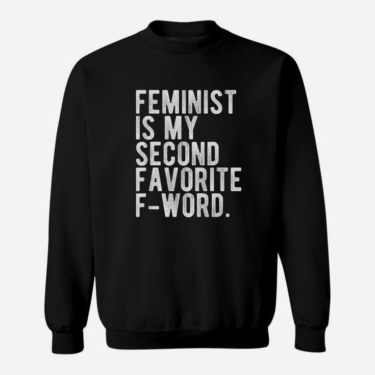 Feminist Is My Second Favorite Fword Funny Feminist Sweat Shirt