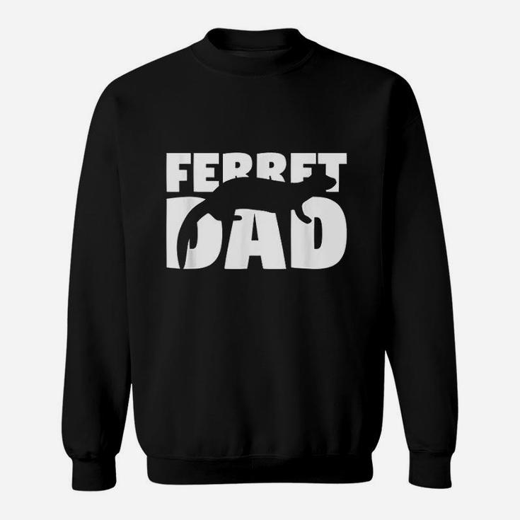 Ferret Dad Ferret Lover Gift For Father Animal Sweat Shirt