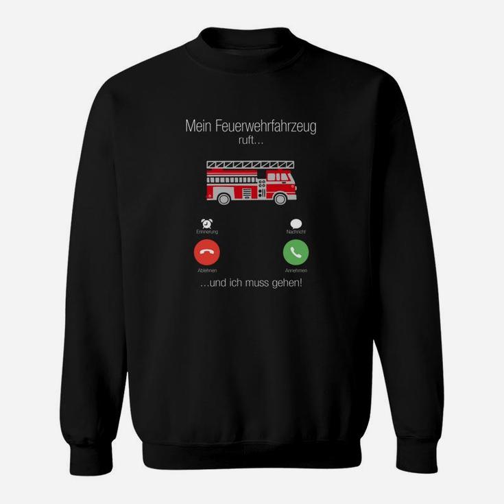 Feuerwehr Sweatshirt Lustiger Spruch Mein Fahrzeug Ruft