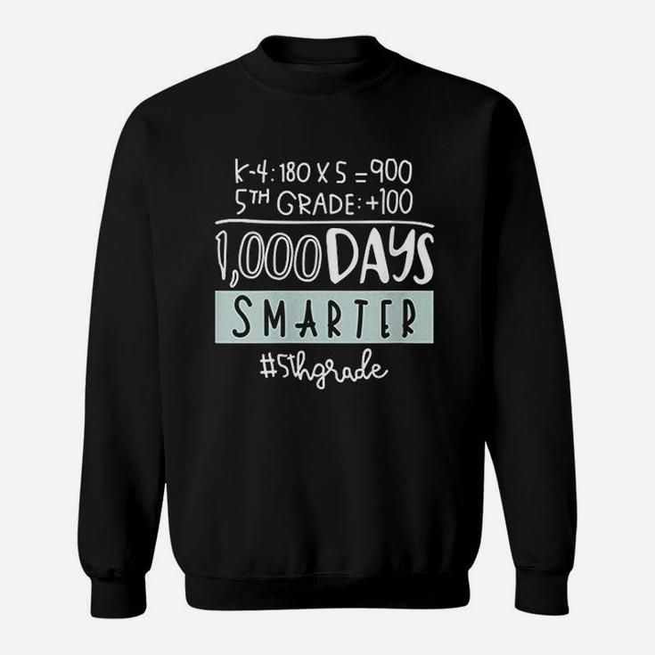 Fifth Grade Teacher 1000 Days Smarter Sweat Shirt