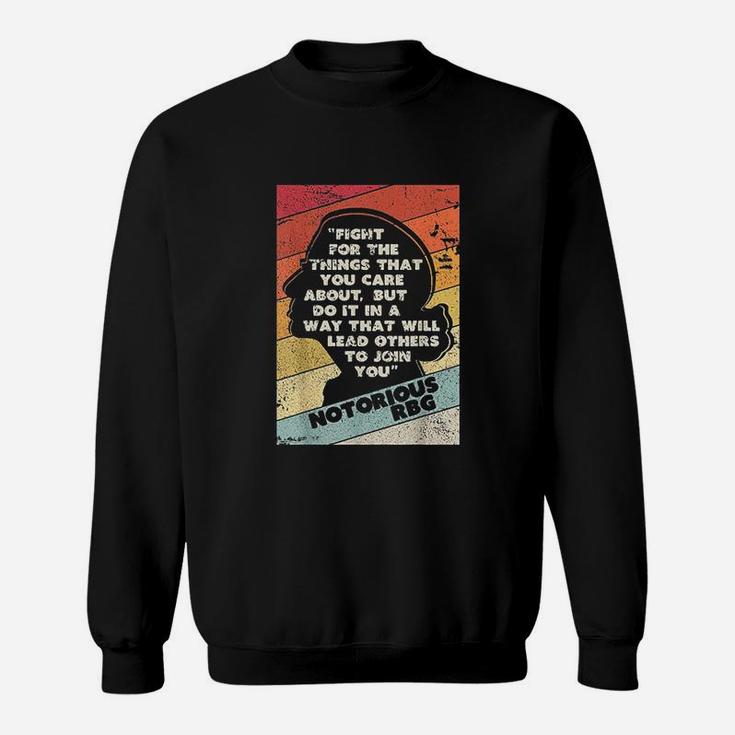 Fight For The Things You Care About Notorious Sweat Shirt
