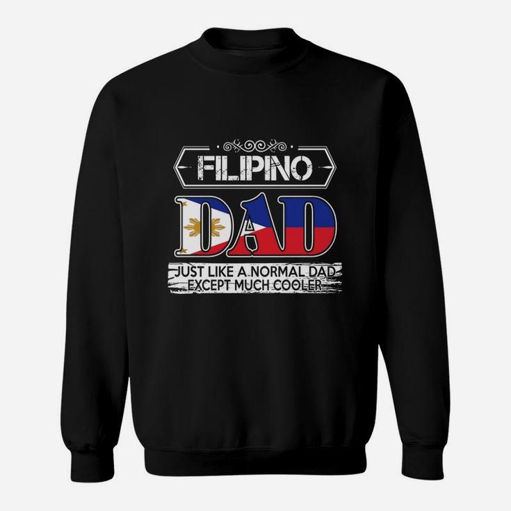 Filipino Dad Is Much Cooler Fathers Day Sweat Shirt