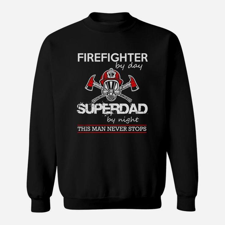 Firefighter By Day Super Dad Sweat Shirt