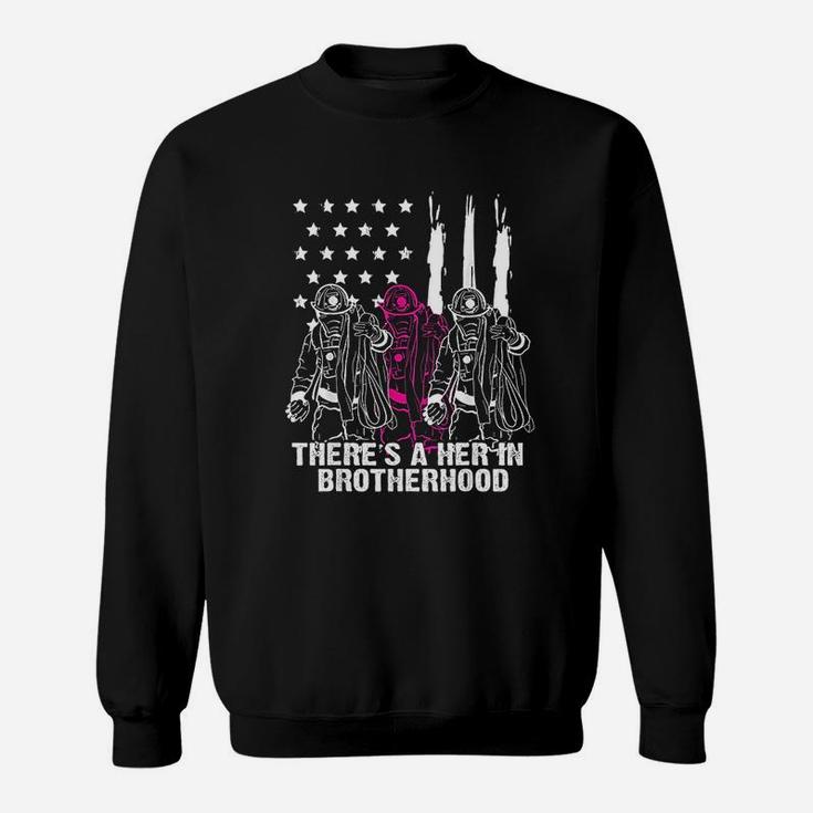 Firefighter There Is A Her In Brotherhood Sweat Shirt