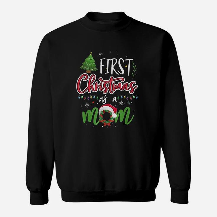 First Christmas As A Mom Funny New Mom Sweat Shirt