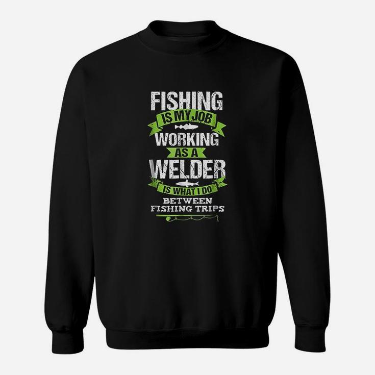 Fishing Welder Funny Gift For Welding Worker Sweatshirt
