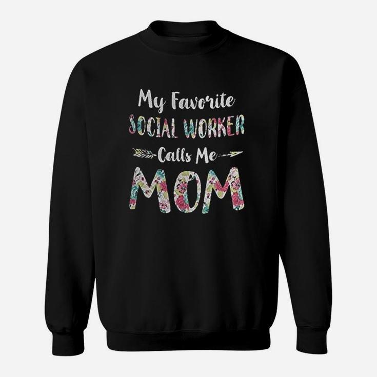 Floral My Favorite Social Worker Calls Me Mom Mothers Day Gift Sweat Shirt