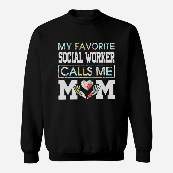 Flower My Favorite Social Worker Calls Me Mom Sweat Shirt