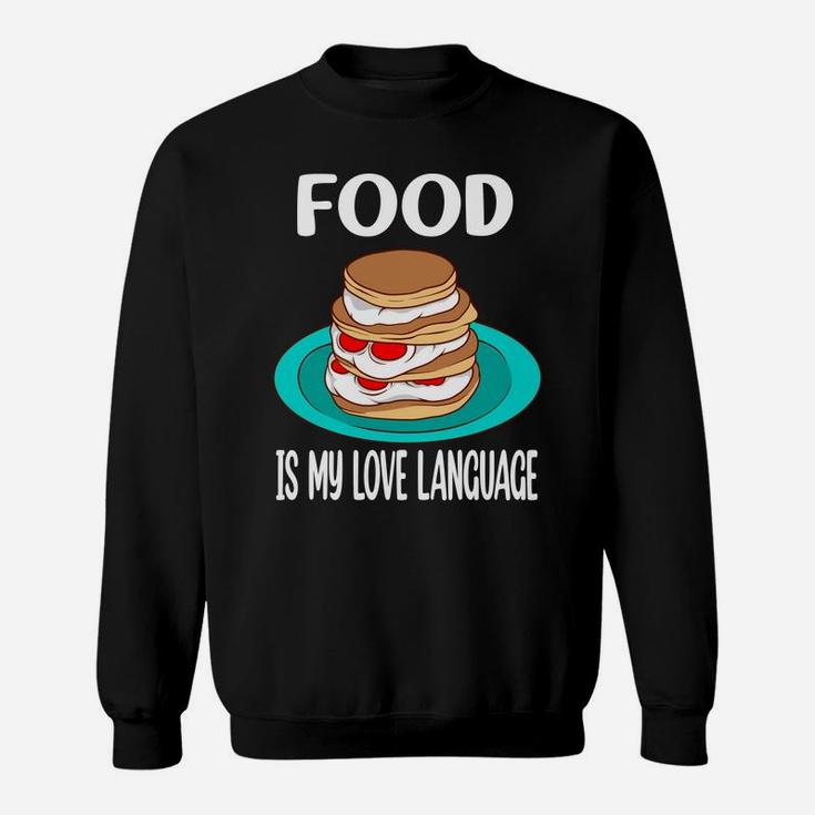 Food Is My Love Language I Love Sweet Pancake Sweatshirt