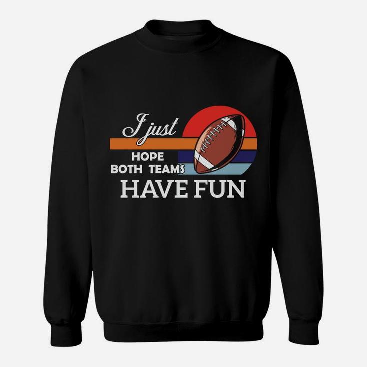Football I Just Hope Both Teams Have Fun Fairplay Sport Sweatshirt