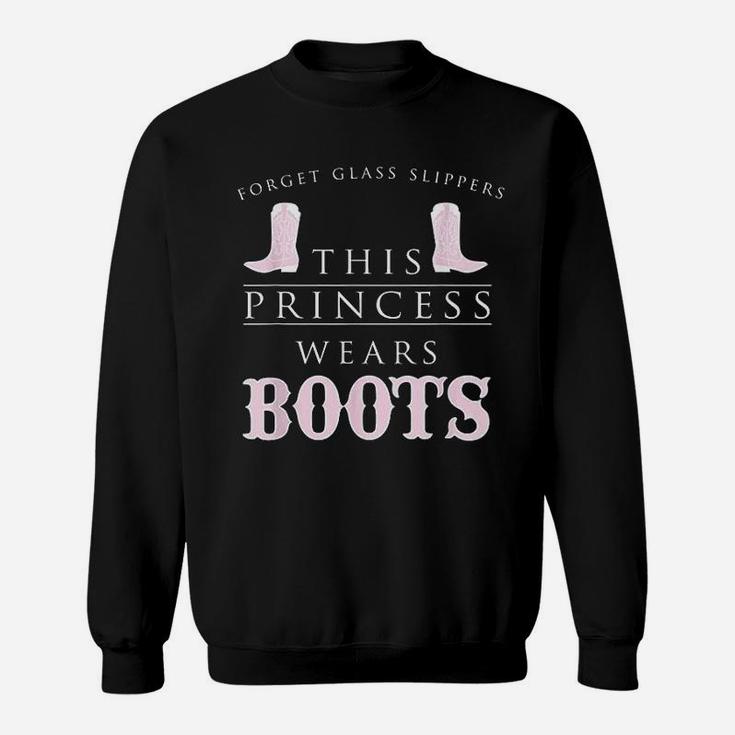 Forget Glass Slippers This Princess Wears Boots Sweat Shirt