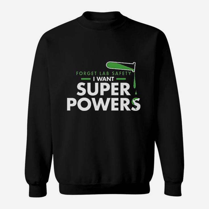 Forget Lab Safety I Want Super Powers Graphic Sweat Shirt