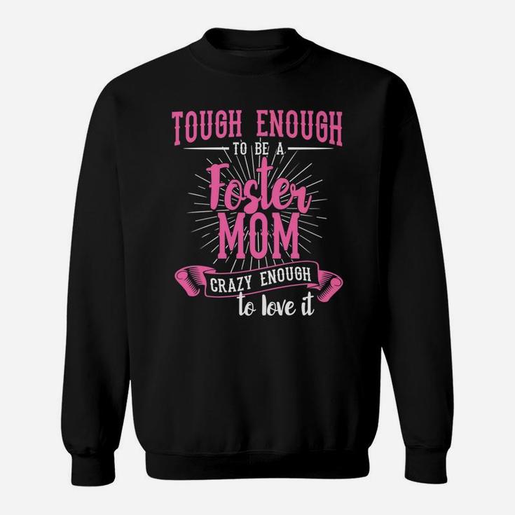 Foster Mom Tough Enough To Be A Foster Mom Sweat Shirt