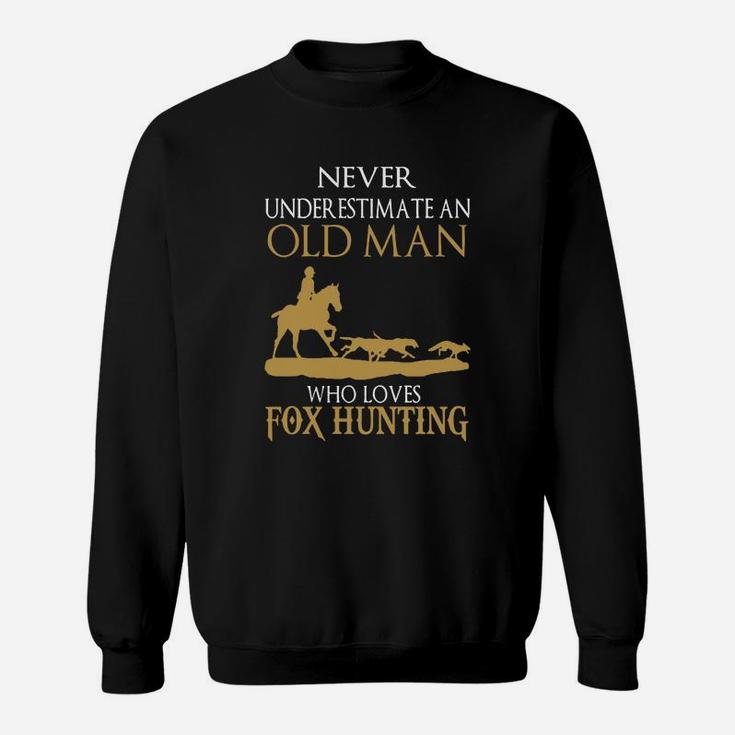 Fox Hunting - I'm Old Man Who Loves Fox Hunt Sweat Shirt