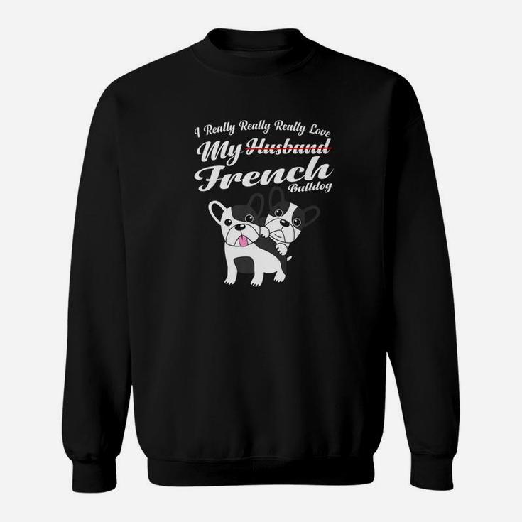 French Bulldog Funny Husband Wife Anniversary Gift Sweat Shirt
