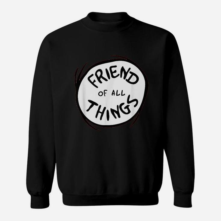 Friend Of All Things, best friend christmas gifts, birthday gifts for friend, friend christmas gifts Sweat Shirt