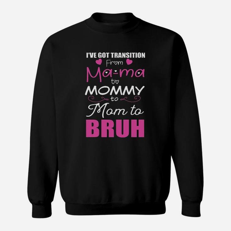 From Mama To Bruh Sweat Shirt