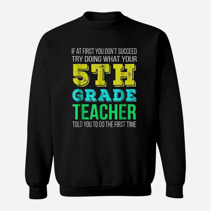 Funny 5th Grade Teacher Sweat Shirt