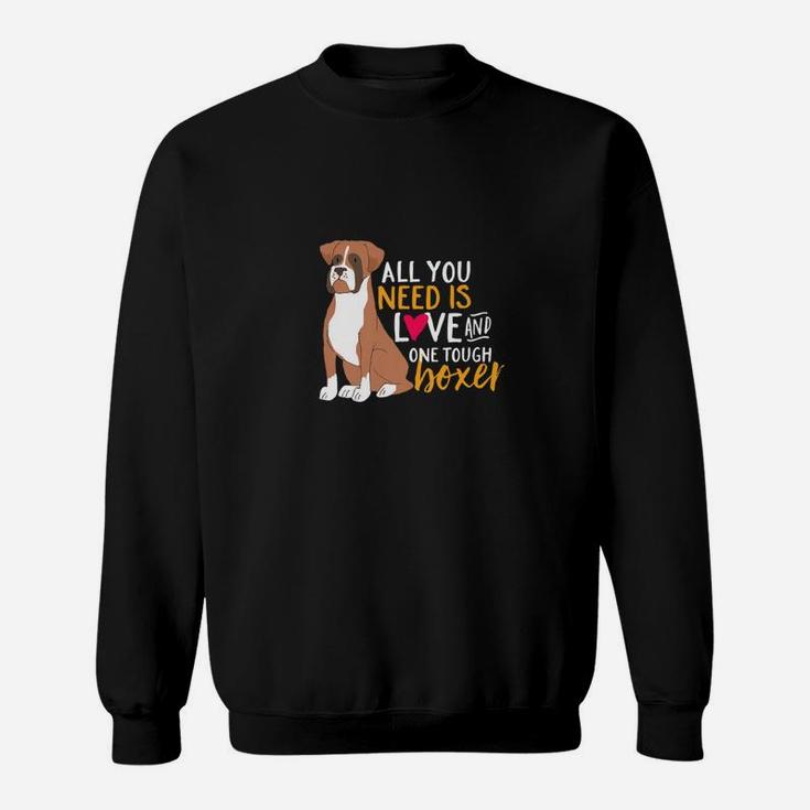 Funny And Cute Boxer Dog All You Need Is Love Sweat Shirt
