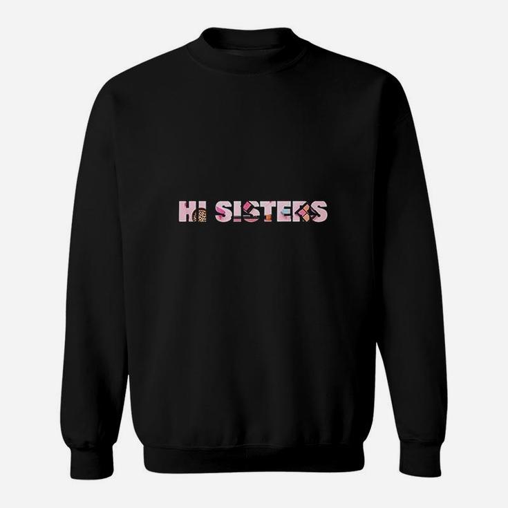 Funny Beauty Vlogger Hi Sisters Squad Sister Sweat Shirt