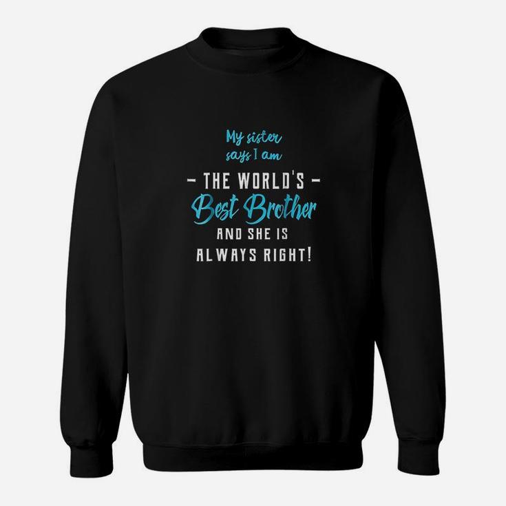 Funny Best Brother From Sister, sister presents Sweat Shirt