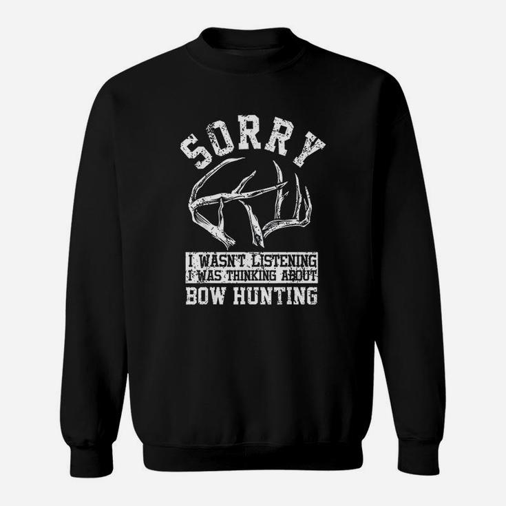 Funny Bow Hunting I Wast Listening Antler Deer Sweat Shirt