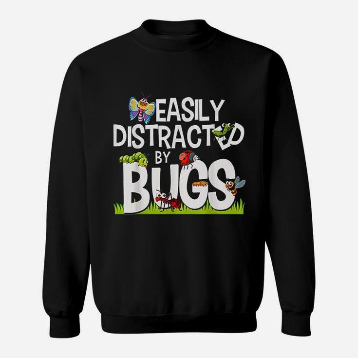 Funny Bug Insects Easily Distracted By Bugs Sweat Shirt