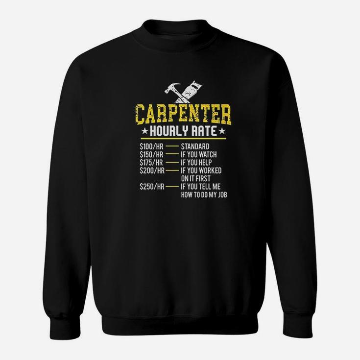 Funny Carpenter Hourly Rate Woodworker Union Labor Rate Sweat Shirt