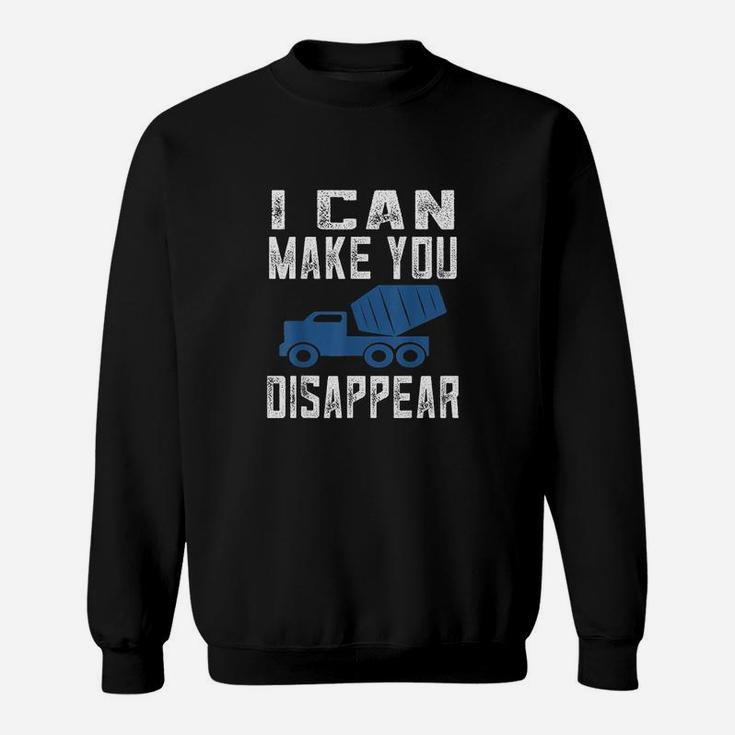 Funny Concrete Worker Gift I Can Make You Disappear Sweatshirt