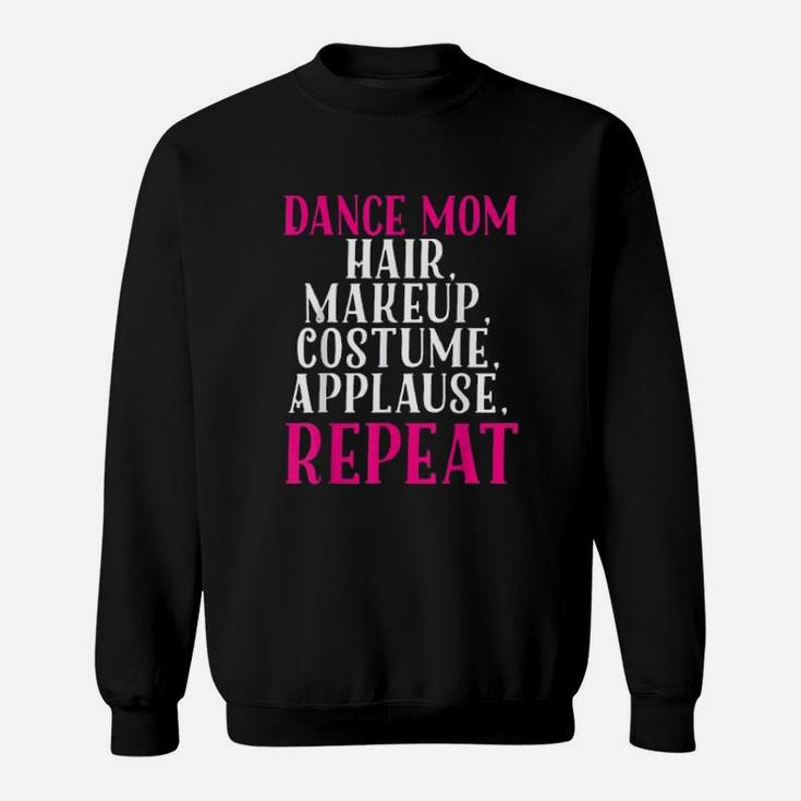 Funny Dance Mom Hair Make Up Repeat Mothers Day Sweat Shirt