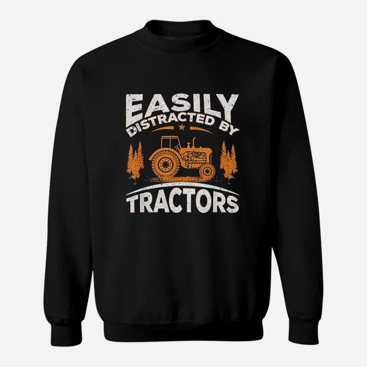 Funny Farming Quote Gift Easily Distracted By Tractors Sweat Shirt