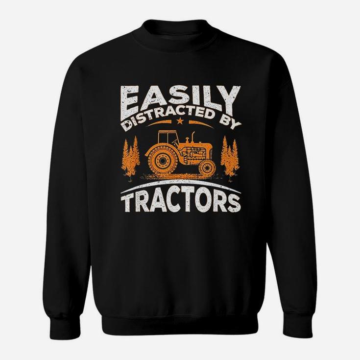 Funny Farming Quote Gift Easily Distracted By Tractors Sweat Shirt