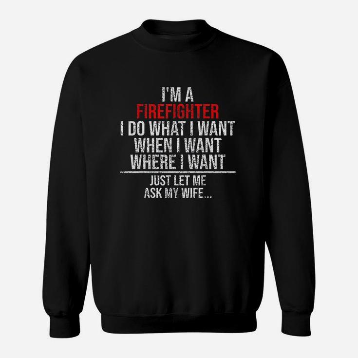 Funny Firefighter Husband Just Ask My Wife Firefighter Gift Sweat Shirt