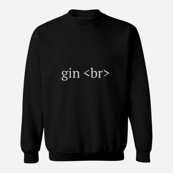 Funny Gin Break Coder Developer Programmer Sweat Shirt