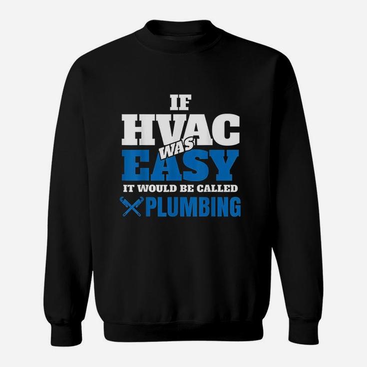 Funny Hvac Tech Gift If It Was Easy It Would Be Sweatshirt