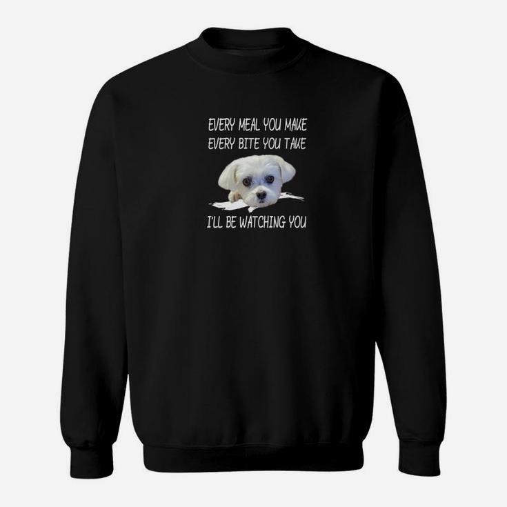 Funny Maltese Dog Watching Owner Quote Shirts Puppy Mom Dad Sweat Shirt