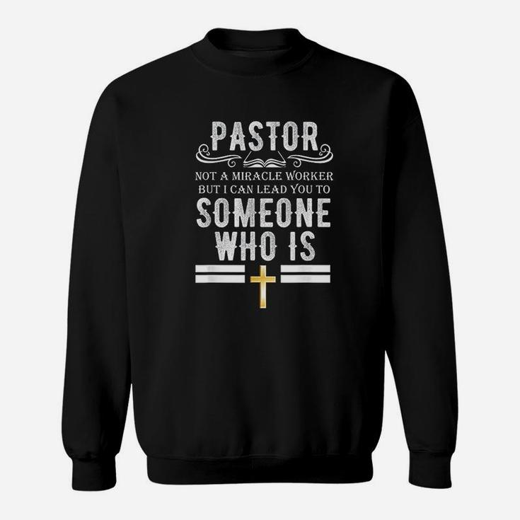 Funny Pastor Not A Miracle Worker Pastor Gift Sweat Shirt
