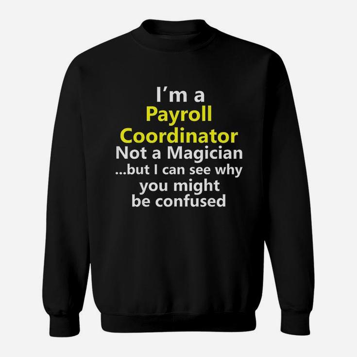 Funny Payroll Coordinator Job Career Manager Sweat Shirt