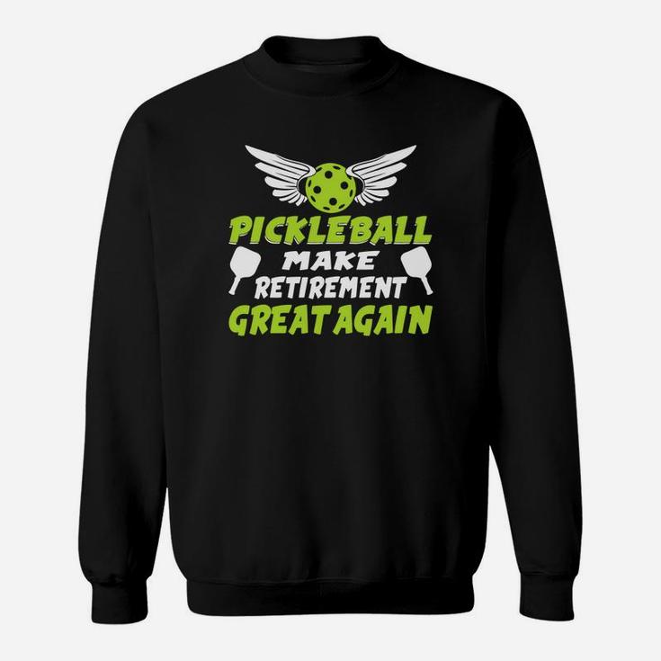 Funny Pickleball Make Retirement Great Again Sweatshirt
