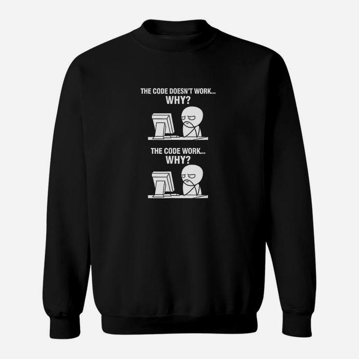 Funny Programmer Programming Code Works Why Meme Sweat Shirt - Seseable