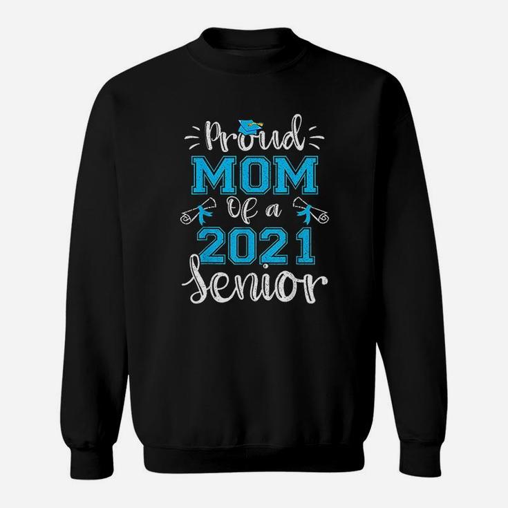 Funny Proud Mom Of A Class Of 2021 Senior Graduation Gift Sweat Shirt