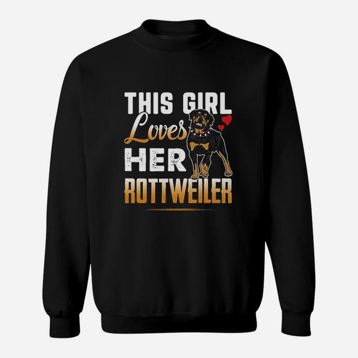 Funny Rottweiler This Girl Loves Her Rottweiler Dog Sweat Shirt