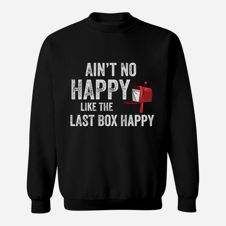 Funny Rural Mail Carrier Aint No Happy Like That Last Box Sweatshirt