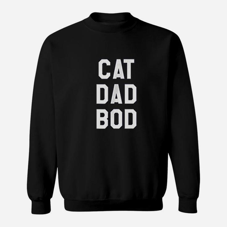 Funny Saying Cat Dad Bod Fathers Day Dad Sweat Shirt