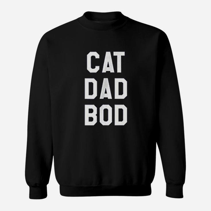 Funny Saying Cat Dad Bod Sweat Shirt