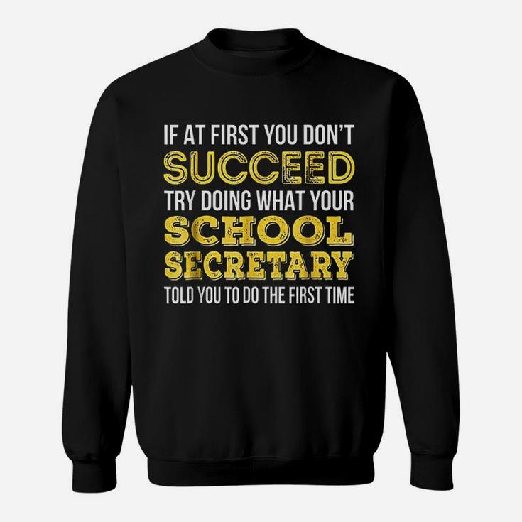 Funny School Secretary If At First You Dont Succeed Sweat Shirt