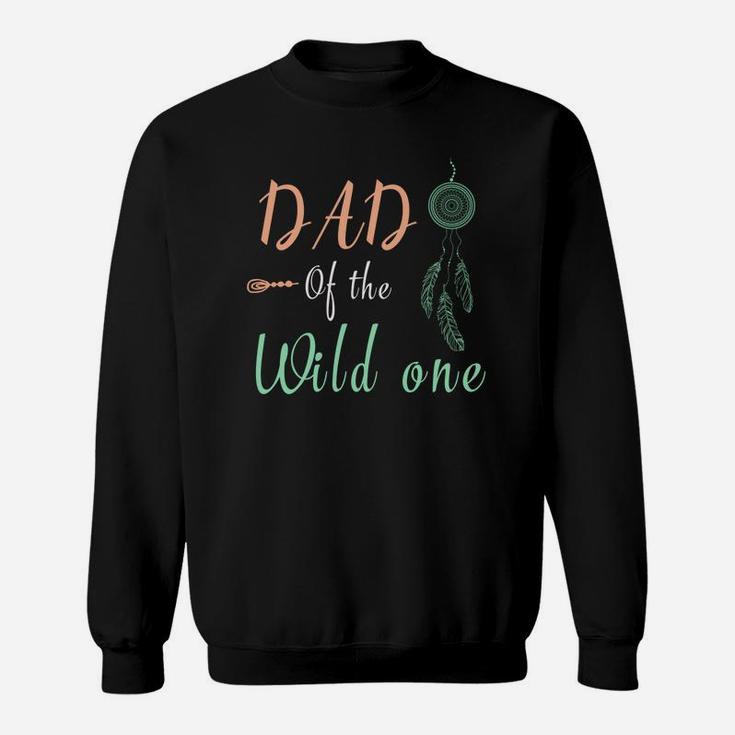 Funny Shirt Cute Dad Of The Wild One Thing 1st Birthday Sweat Shirt