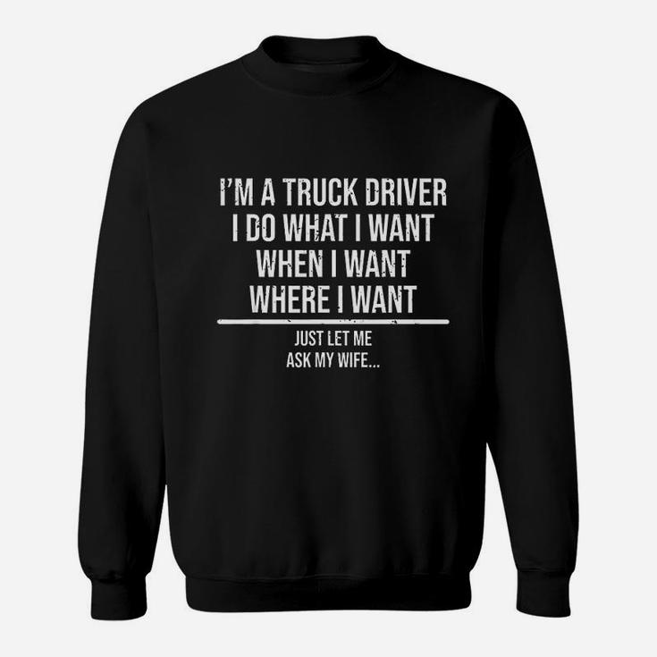 Funny Truck Driver Husband Ask My Wife Trucker Gift Sweat Shirt