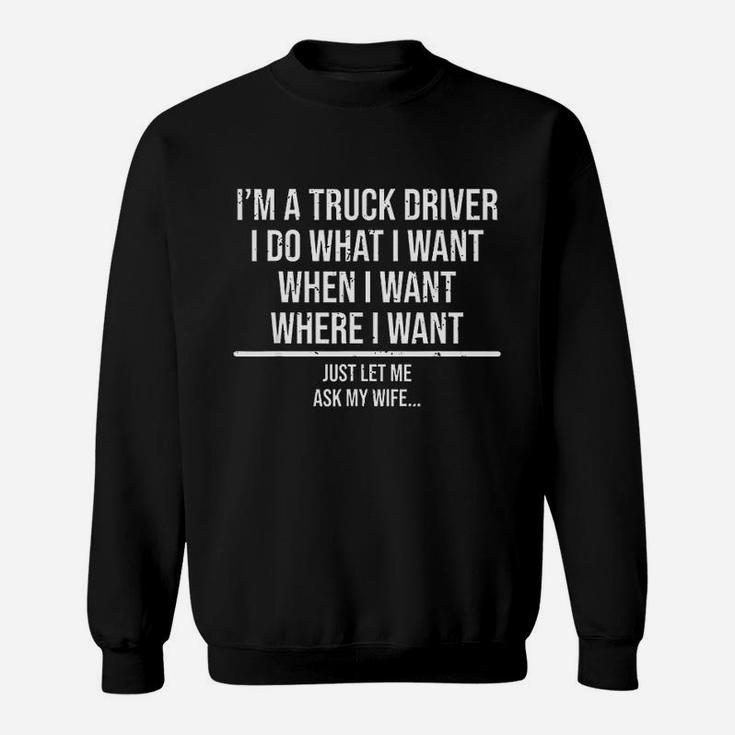 Funny Truck Driver Husband Ask My Wife Trucker Gift Sweat Shirt