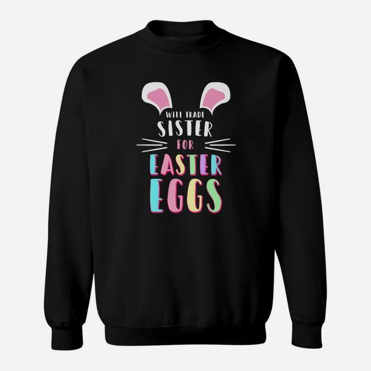 Funny Will Trade Sister For Easter Eggs Kids Sweat Shirt